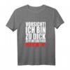 Vorsicht! Ich bin zu dick zum Wegrennen  Ich kämpfe T-Shirt  Lustiges Spruchshirt für Humorvolle & Selbstironie