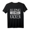 Aus Dem Weg Ich Muss Kacken T-Shirt  Lustiges Geschenk für Freunde zu Weihnachten & Geburtstag, Klassisch geschnitten