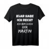 VORNAME - Sicher habe ich Recht, ich bin doch der Martin T-Shirt  Lustiges Spruch T-Shirt für alle Martin-Hasser und Humorliebhaber