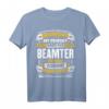 Lustiges Beamter Geschenk Arbeit Verbeamtung Kollege T-Shirt  Humorvolles Geschenk für Kollegen, Geburtstag & Weihnachten
