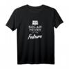 Solarenergie ist die Zukunft T-Shirt  Nachhaltiges Design für Solar- und Sonnenenergie-Liebhaber, ideal als Geschenk für umweltbewusste Menschen