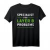 Specialist for Layer 8 Problems IT Admin Programmierer Geek T-Shirt  Humorvolles IT-Profie-Shirt für Netzwerk-Experten & Technikliebhaber