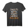 Sollte Hätte Könnte Würde Machen T-Shirt  Lustiges Motivationsshirt für Macher, Gründer & Unternehmer