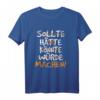 Sollte Hätte Könnte Würde Machen T-Shirt  Lustiges Motivationsshirt für Macher, Gründer & Unternehmer