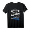 T-Shirt Admin  Lustiges Berufsgeschenk für Systemadministratoren, IT-Profis & Computer-Enthusiasten, perfekt für Geburtstag & Weihnachten