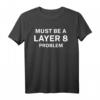 Admin Definitiv ein Layer 8 Problem T-Shirt  Lustiges Geschenk für Netzwerk- und Systemadministratoren, IT-Profis & Entwickler zu Weihnachten & Geburtstag