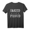Tattoo I Inked And Proud I Tattoos Tätowierungen Ink T-Shirt  Perfektes Geschenk für Tätowierte, Tattoo-Enthusiasten & Körperkunstliebhaber