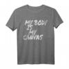 Tätowierer T-Shirt mit Spruch 'My Body Is My Canvas'  Perfektes Geschenk für Tattoo-Fans und Tätowierte