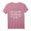 Keine Sorge meine Tattoos mögen dich auch nicht - Humoriges Tattoo T-Shirt für Tätowierer, Tattoo-Liebhaber & Fans