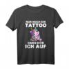 Einhorn T-Shirt mit Spruch 'Nur Noch Ein Tattoo Dann Hör Ich Auf'  Magisches Geschenk für Tattoo- und Einhorn-Liebhaber, perfekt zu Geburtstag & Weihnachten