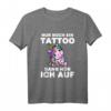 Einhorn T-Shirt mit Spruch 'Nur Noch Ein Tattoo Dann Hör Ich Auf'  Magisches Geschenk für Tattoo- und Einhorn-Liebhaber, perfekt zu Geburtstag & Weihnachten