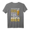 Ich Glaube Mir Nichtmal Selbst Wenn Ich Sage Nur Ein Bier T-Shirt - Lustiges Bier Design für Bierliebhaber & Geschenkidee