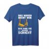 Das Waren Nicht Wir Das War Die Andere Schicht T-Shirt - Lustiges Geschenk für Staplerfahrer, Lagerarbeiter & Gabelstaplerfahrer