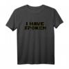 Ich habe gesprochen T-Shirt  Witziges Nerd & Geek Geschenk für Science-Fiction Fans und Kommunikationsliebhaber