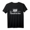 NUR EIN KÖNIG HAT EINEN HAUSDRACHEN T-Shirt  Lustiges Königliches Motiv für Männer, originelles Geschenk