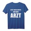 Lasst Mich Durch Ich Bin Arzt T-Shirt  Lustiges Abschlussgeschenk für Medizinstudenten und Ärzte