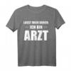 Lasst Mich Durch Ich Bin Arzt T-Shirt  Lustiges Abschlussgeschenk für Medizinstudenten und Ärzte