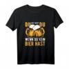 Du bist nicht Du wenn Du kein Bier Hast - Lustiges Sauf Spruch T-Shirt für Party, Malle & Bierliebhaber