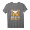 Du bist nicht Du wenn Du kein Bier Hast - Lustiges Sauf Spruch T-Shirt für Party, Malle & Bierliebhaber