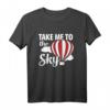 T-Shirt Ballon - Lustiges Heißluftballon Geschenk mit Spruch 'Take me to the Sky!' für Ballonfahrt- und Luftfahrtfans, perfekt zu Weihnachten & Geburtstag