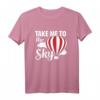 T-Shirt Ballon - Lustiges Heißluftballon Geschenk mit Spruch 'Take me to the Sky!' für Ballonfahrt- und Luftfahrtfans, perfekt zu Weihnachten & Geburtstag