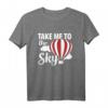 T-Shirt Ballon - Lustiges Heißluftballon Geschenk mit Spruch 'Take me to the Sky!' für Ballonfahrt- und Luftfahrtfans, perfekt zu Weihnachten & Geburtstag
