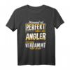 Lustiges Angler T-Shirt mit Spruch  Geschenk für Fischer, Hobby- und Berufsfischer, ideal zum Geburtstag für Männer, Frauen und Kinder