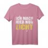 Lustiges Lichttechniker T-Shirt - Ich mach hier nur Licht, perfektes Geschenk für Beleuchter, Bühnen- und Theatertechniker