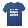 Lustiges T-Shirt mit Spruch 'Bin da Kann losgehen' - Fun-Shirt für Freizeit, Partys & Geschenke