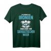Ich Komme Aus Ironien Das Liegt Am Sarkastischen Meer T-Shirt - Witziges Geschenk für Humorvolle, Ironie und Sarkasmus Liebhaber
