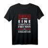 Ich habe eine verrückte Freundin Fun T-Shirt - Lustiges Geschenk für Damen und Herren zum Geburtstag