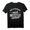 Du kannst mich Meister nennen T-Shirt  Lustiges Geschenk für bestandene Meisterprüfung, Meisterfeier & Kreismeister