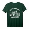 Du kannst mich Meister nennen T-Shirt  Lustiges Geschenk für bestandene Meisterprüfung, Meisterfeier & Kreismeister