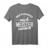Du kannst mich Meister nennen T-Shirt  Lustiges Geschenk für bestandene Meisterprüfung, Meisterfeier & Kreismeister