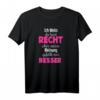 Ich weiss du hast Recht, meine Meinung gefällt mir besser - Lustiges T-Shirt für Humorvolle Geschenke zu Geburtstag, Muttertag, Vatertag & Weihnachten