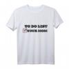 Cheeky Priorities - Lustiges To-Do Liste Your Mom T-Shirt für humorvolle Freunde & Spaßvögel