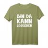 Bin da kann losgehen T-Shirt  Lustiges Geschenk für Kollegen und Freunde mit Humor