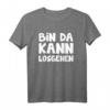 Bin da kann losgehen T-Shirt  Lustiges Geschenk für Kollegen und Freunde mit Humor