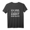 Ich Kam Sah Und Hatte Direkt Kein Bock - Lustiges Sarkastisches T-Shirt für Freunde mit Humor & Schlechter Laune