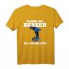 Haben ist Besser als Brauchen T-Shirt mit Akkuschrauber Motiv  Lustiges Geschenk für Heimwerker, Handwerker, Azubis und Meisterschüler