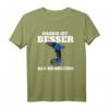 Haben ist Besser als Brauchen T-Shirt mit Akkuschrauber Motiv  Lustiges Geschenk für Heimwerker, Handwerker, Azubis und Meisterschüler
