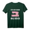 Ich geh dann mal nähen Nähmaschine Spruch T-Shirt für Damen und Herren  Lustiges Nähmotiv, perfekt als Geschenk für Näherinnen und Nähbegeisterte