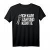 Ich Kam Sah Und Kehrte Lustiges Sarkasmus Schornsteinfeger T-Shirt  Originelles Geschenk für Geburtstag, Weihnachten, Muttertag & Vatertag
