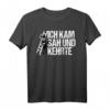 Ich Kam Sah Und Kehrte Lustiges Sarkasmus Schornsteinfeger T-Shirt  Originelles Geschenk für Geburtstag, Weihnachten, Muttertag & Vatertag