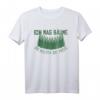 Ich Mag Bäume Die Halten Die Fresse - Lustiges Wald Motiv T-Shirt für Natur- und Waldliebhaber, Förster & Waldarbeiter