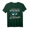 Ich brauch kein Mittelfinger ich mach das mit den Augen T-Shirt - Lustiges Sarkastisches Geschenk für Freunde & Familie