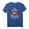 Erst Blasen Dann Schlucken - Versaute Witze & Sprüche T-Shirt für Erwachsene, Partys und frivole Spiele