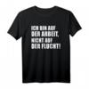 Ich bin auf der Arbeit nicht auf der Flucht Shirt  Lustiges Job T-Shirt mit Spruch für Büro, Kollegen & Arbeit