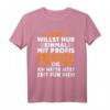 Du Willst Nur Einmal Mit Profis Arbeiten Ok T-Shirt  Originelles Geburtstagsgeschenk für Berufstätige und Freunde