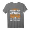 Du Willst Nur Einmal Mit Profis Arbeiten Ok T-Shirt  Originelles Geburtstagsgeschenk für Berufstätige und Freunde